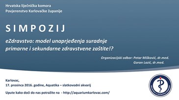 Simpozij :“eZdravstvo:model unaprjeđenja suradnje primarne i sekundarne zdravstvene zaštite“ u Karlovcu 